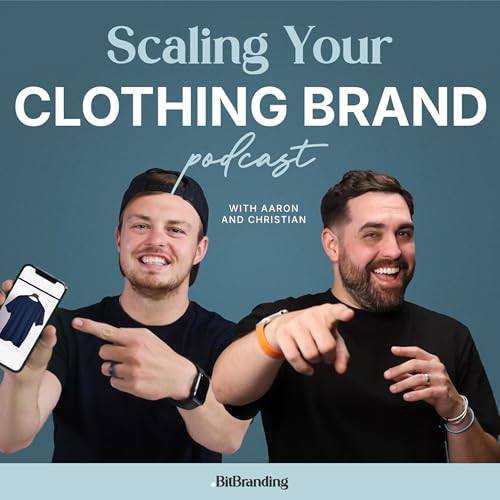 Scaling Your Clothing Brand Podcast by BitBranding
