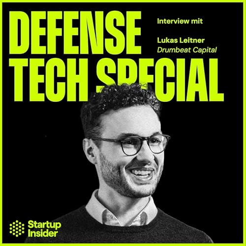 Defense Tech Special (#1): "Das große Geld ist dort drüben" und die europäische Perspektive – Lukas Leitner (Drumbeat Capital) by Unknown