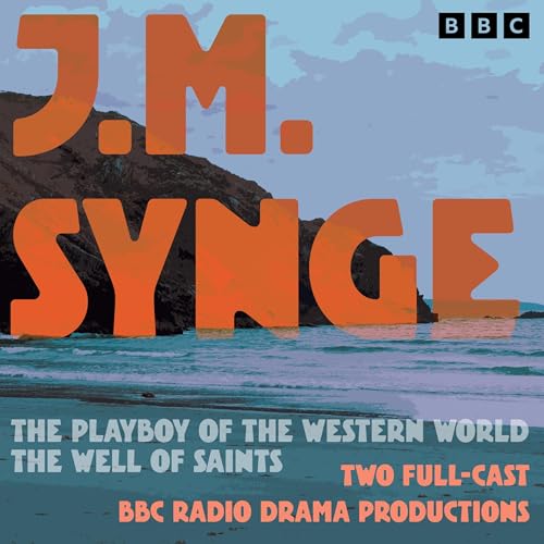 The Playboy of the Western World &amp; The Well of Saints by J.M. Synge