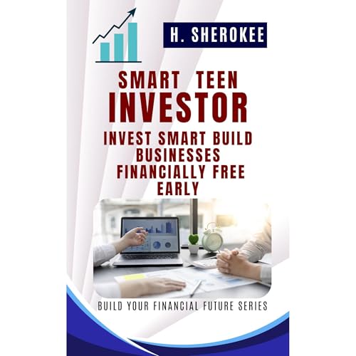 Smart Teen Investor How to Grow Money, Think Like a CEO, and Start Young