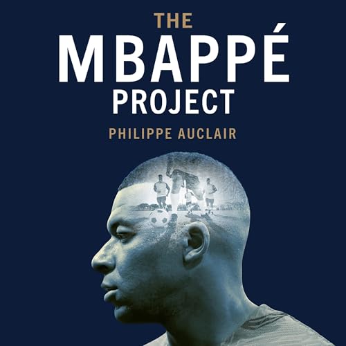 The Mbapp&eacute; Project by Philippe Auclair
