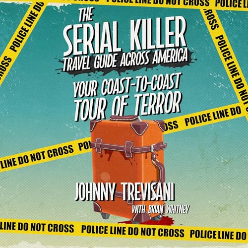 The Serial Killer Travel Guide Across America