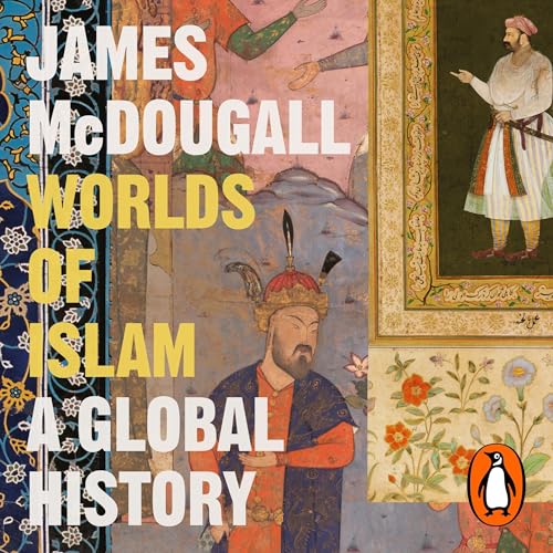 Worlds of Islam by James McDougall