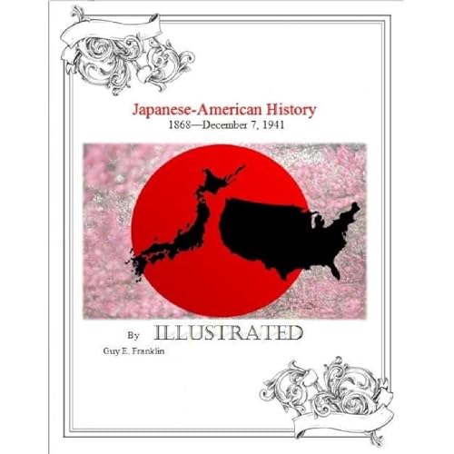 Japanese-American History 1868—December 7, 1941 by Guy E. Franklin
