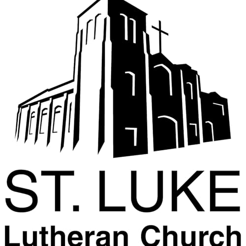 St. Luke Lutheran Sermons by Saint Luke Lutheran Church