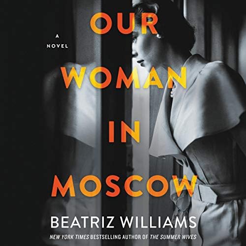 Our Woman in Moscow Audiobook by Beatriz Williams