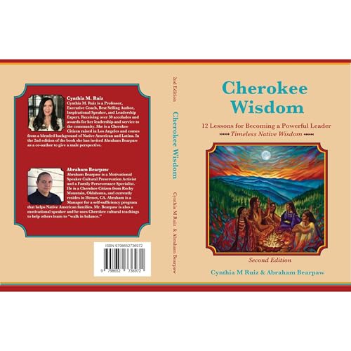 Cherokee Wisdom 12 Lessons for becoming a Powerful Leader 2nd Edition by Cynthia Ruiz