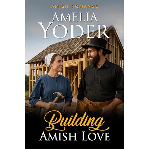Building Amish Love by Amelia Yoder