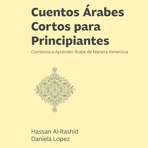 Cuentos Árabes Cortos para Principiantes by Hassan Al-Rashid