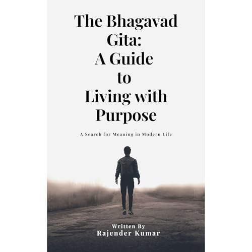 The Bhagavad Gita: A Guide to Living with Purpose