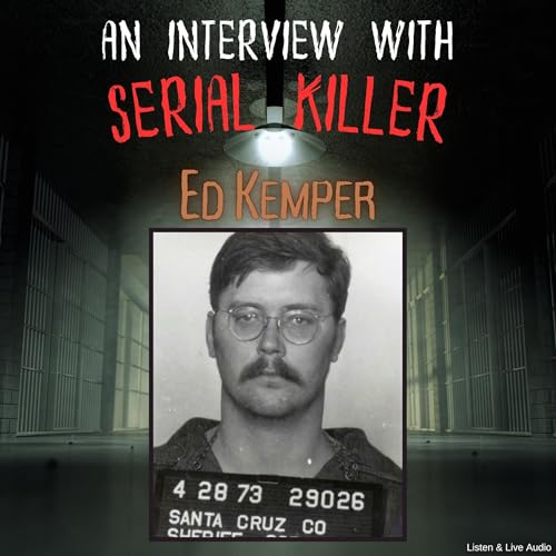 An Interview with Serial Killer Ed Kemper by Ed Kemper