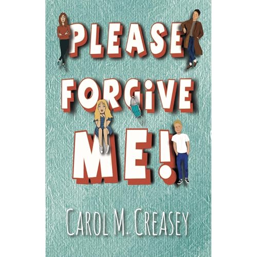 Please Forgive Me! by Carol M. Creasey