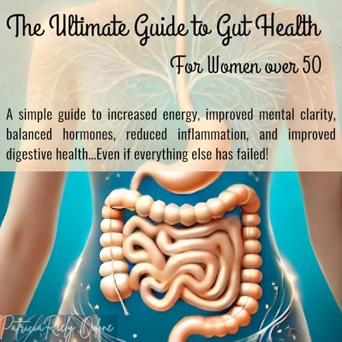 The Ultimate Guide to Gut Health for Women Over 50