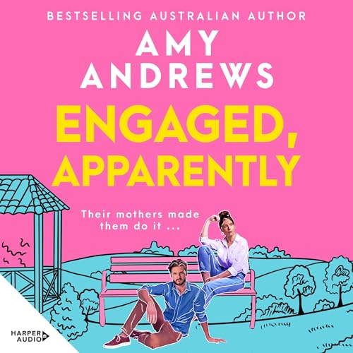 Engaged, Apparently: The new must-read fake dating, friends to lovers romantic comedy of summer 2026 from a bestselling Australian author