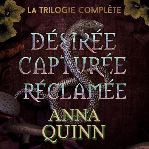 Désirée, capturée, réclamée: la trilogie complète