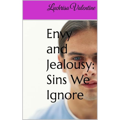 Envy and Jealousy: Sins We Ignore