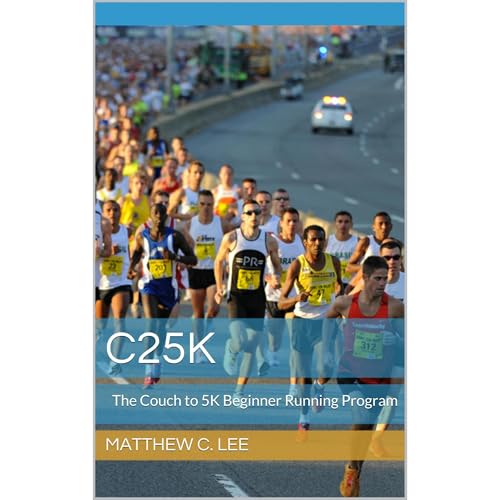 C25K: The Couch to 5K Beginner Running Program by Matthew C. Lee