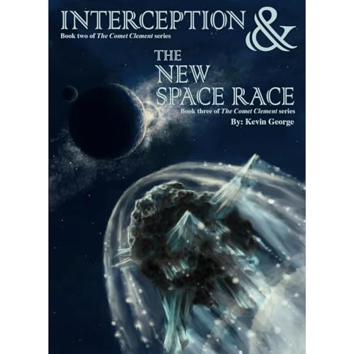 Interception & The New Space Race (Comet Clement series, #2 & #3)