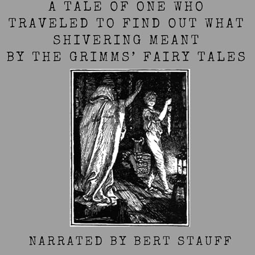 A Tale of One Who Traveled to Find Out What Shivering Meant by Jacob Grimm
