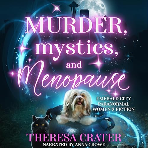 Murder, Mystics, and Menopause by Theresa Crater