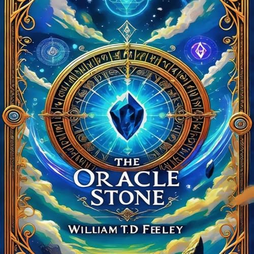 The Oracle Stone by William T. D Feeley