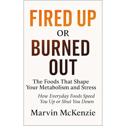 Fired Up or Burned Out The Foods That Shape Your Metabolism and Stress