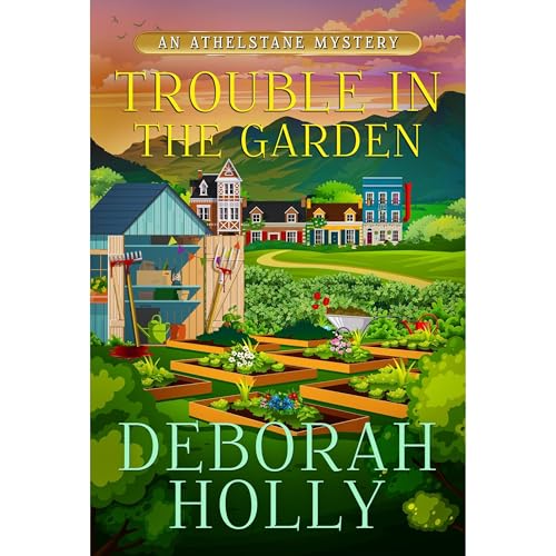 Trouble in the Garden by Deborah Holly