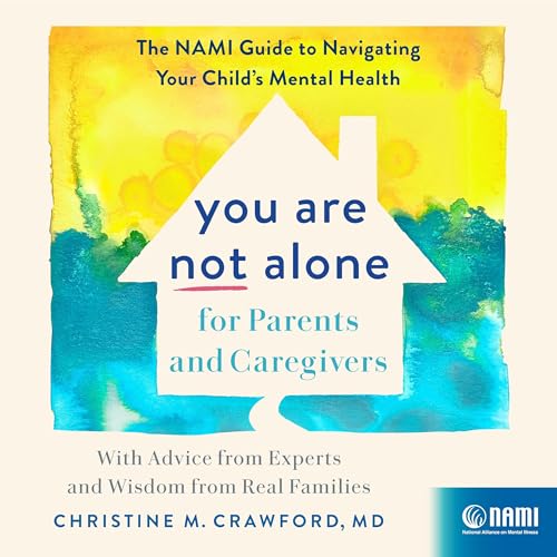 You Are Not Alone for Parents and Caregivers