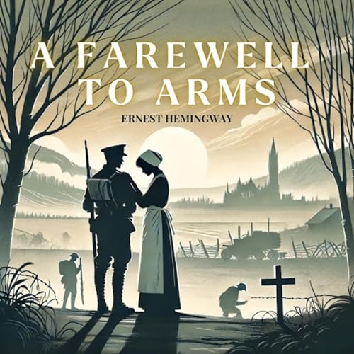 A Farewell to Arms by Ernest Hemingway.