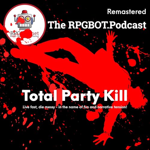 TOTAL PARTY KILL (Remastered): Live fast, die messy - in the name of fun and narrative tension! by Unknown