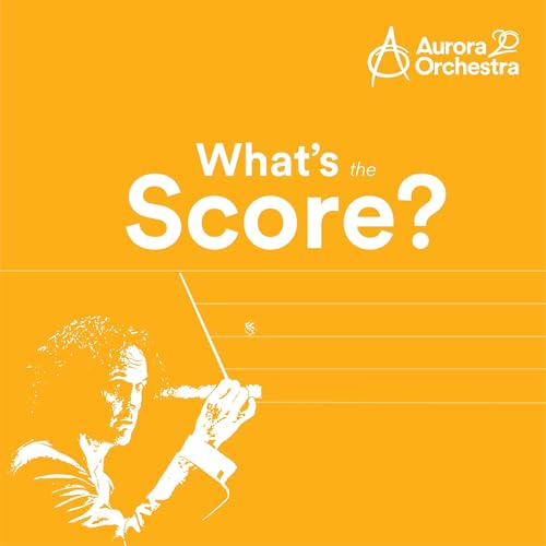 What's the Score? by Aurora Orchestra