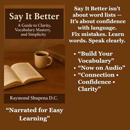 Say It Better by Raymond Shupena D.C.