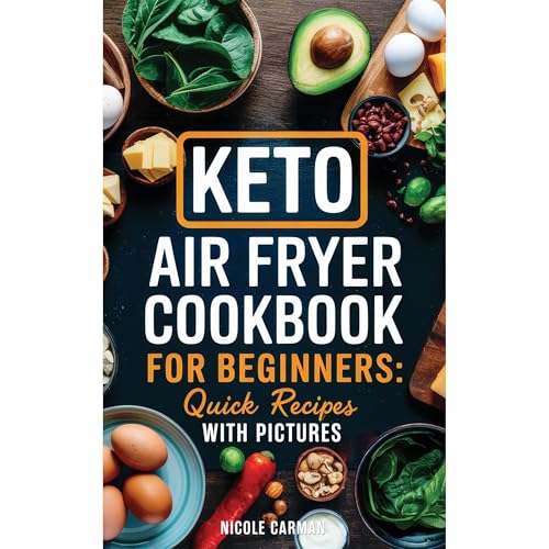 Keto Air Fryer Cookbook for Beginners by Nicole Carman