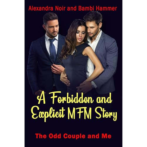 A Forbidden and Explicit MFM Story: The Odd Couple and Me by Alexandra Noir