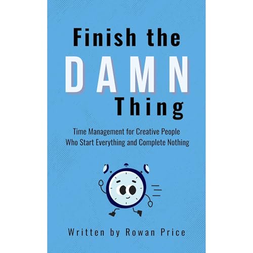 Finish The Damn Thing by Rowen Price