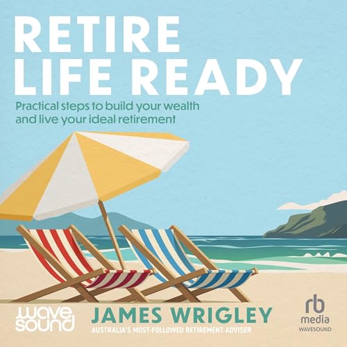 Retire Life Ready by James Wrigley