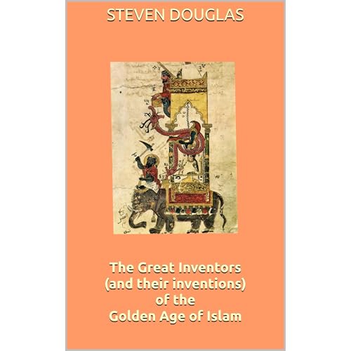 The Great Inventors (and their inventions) of the Golden Age of Islam