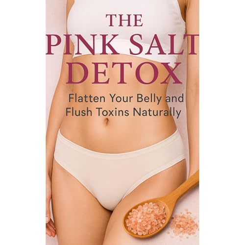 The Pink Salt Detox: Flatten Your Belly and Flush Toxins Naturally