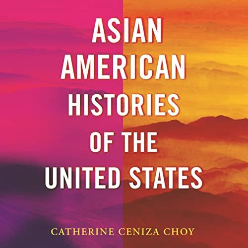 Asian American Histories of the United States Audiobook by Catherine Ceniza Choy by Unknown