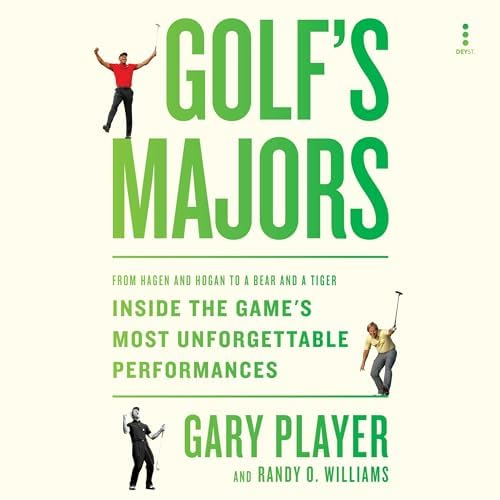 Golf's Majors: From Hagen and Hogan to a Bear and a Tiger, Inside the Games Most Unforgettable Performances Audiobook by Gary Player by Unknown