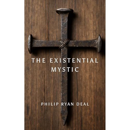 The Existential Mystic: Finding Faith Beyond Belief