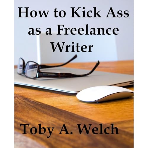 How to Kick Ass as a Freelance Writer