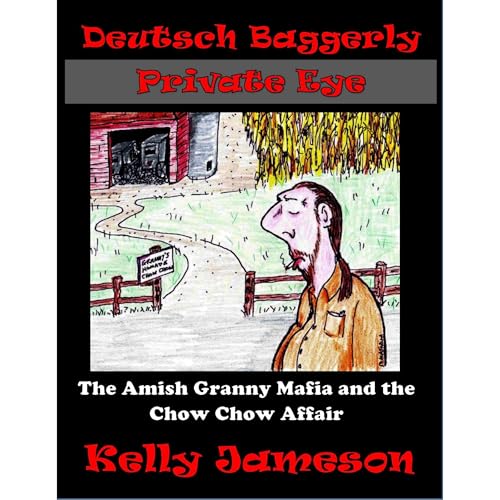 Deutsch Baggerly Private Eye: The Amish Granny Mafia and the Chow Chow Affair