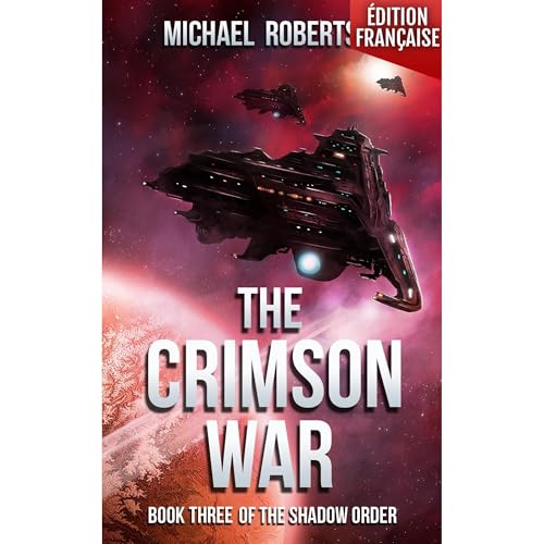 The Crimson War (FRANÇAIS) - Book Three of The Shadow Order by Michael Robertson