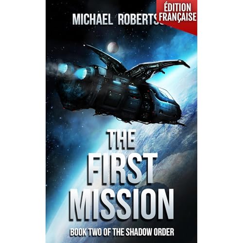 The First Mission (FRANÇAIS) - Book Two of The Shadow Order by Michael Robertson