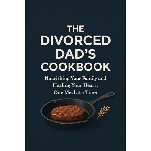 THE DIVORCED DAD'S COOKBOOK