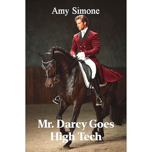 Mr. Darcy Goes High Tech by Amy Simone