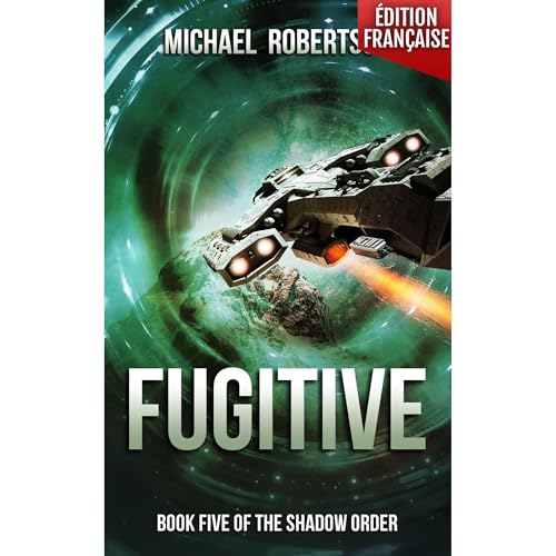 Fugitive (FRANÇAIS) - Book Five of The Shadow Order by Michael Robertson