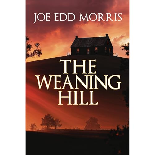 The Weaning Hill by Joe Edd Morris