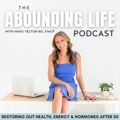 Abounding Life Podcast | Gut Health & Functional Medicine for Women by Nikki Yelton RD — Functional Medicine Dietitian & Nutritionist
